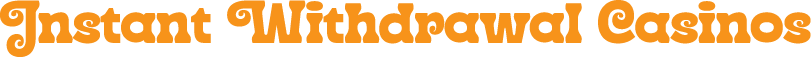 Instant Payout Casinos